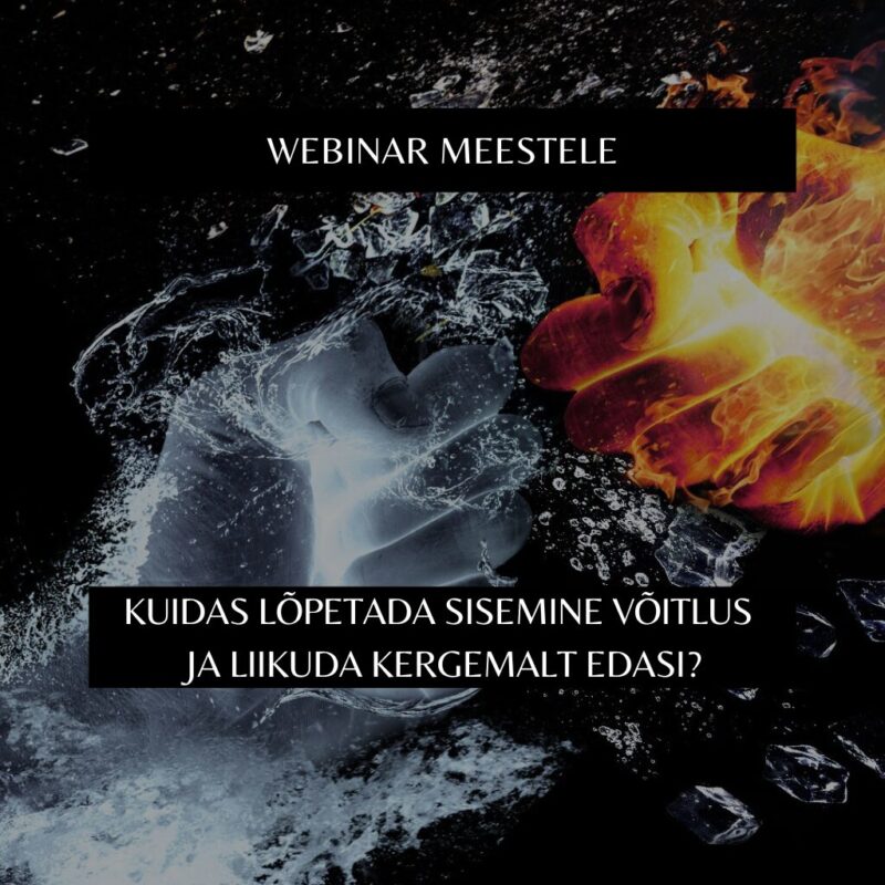 Webinar meestele “Kuidas lõpetada sisemine võitlus ja liikuda kergemalt edasi?”